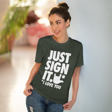 Charger l&#39;image dans la galerie, T-shirt unisexe - &quot;Just Sign it&quot;
