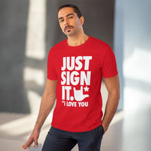 Charger l&#39;image dans la galerie, T-shirt unisexe - &quot;Just Sign it&quot;

