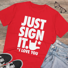 Charger l&#39;image dans la galerie, T-shirt unisexe - &quot;Just Sign it&quot;
