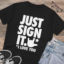 Charger l&#39;image dans la galerie, T-shirt unisexe - &quot;Just Sign it&quot;
