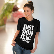 Charger l&#39;image dans la galerie, T-shirt unisexe - &quot;Just Sign it&quot;
