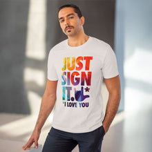 Charger l&#39;image dans la galerie, T-shirt unisexe - &quot;Just Sign it&quot;

