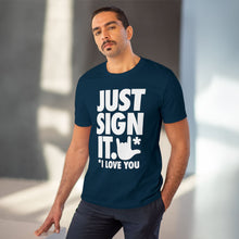 Charger l&#39;image dans la galerie, T-shirt unisexe - &quot;Just Sign it&quot;

