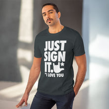 Charger l&#39;image dans la galerie, T-shirt unisexe - &quot;Just Sign it&quot;
