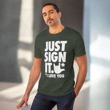 Charger l&#39;image dans la galerie, T-shirt unisexe - &quot;Just Sign it&quot;
