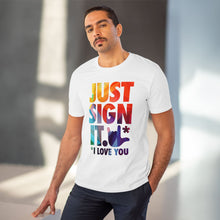 Charger l&#39;image dans la galerie, T-shirt unisexe - &quot;Just Sign it&quot;
