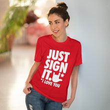 Charger l&#39;image dans la galerie, T-shirt unisexe - &quot;Just Sign it&quot;
