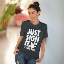 Charger l&#39;image dans la galerie, T-shirt unisexe - &quot;Just Sign it&quot;

