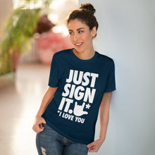 Charger l&#39;image dans la galerie, T-shirt unisexe - &quot;Just Sign it&quot;
