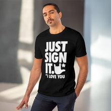 Charger l&#39;image dans la galerie, T-shirt unisexe - &quot;Just Sign it&quot;
